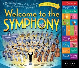 Welcome to the Symphony: A Musical Exploration of the Orchestra Using Beethoven's Symphony No. 5 cena un informācija | Grāmatas pusaudžiem un jauniešiem | 220.lv