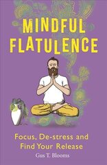 Mindful Flatulence: Find Your Focus, De-stress and Release cena un informācija | Fantāzija, fantastikas grāmatas | 220.lv