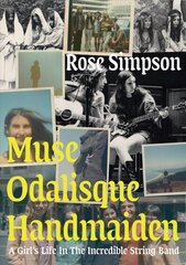 Muse, Odalisque, Handmaiden: A Girl's Life in the Incredible String Band cena un informācija | Mākslas grāmatas | 220.lv