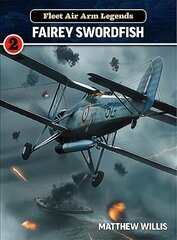 Fleet Air Arm Legends: Fairey Swordfish: Fairey Swordfish cena un informācija | Sociālo zinātņu grāmatas | 220.lv