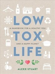 Low Tox Life: A handbook for a healthy you and happy planet cena un informācija | Grāmatas par veselīgu dzīvesveidu un uzturu | 220.lv
