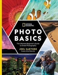 National Geographic Photo Basics: The Ultimate Beginner's Guide to Great Photography цена и информация | Книги по фотографии | 220.lv