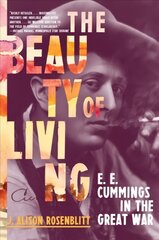 Beauty of Living: E. E. Cummings in the Great War cena un informācija | Biogrāfijas, autobiogrāfijas, memuāri | 220.lv