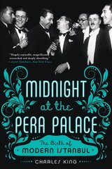 Midnight at the Pera Palace: The Birth of Modern Istanbul cena un informācija | Vēstures grāmatas | 220.lv