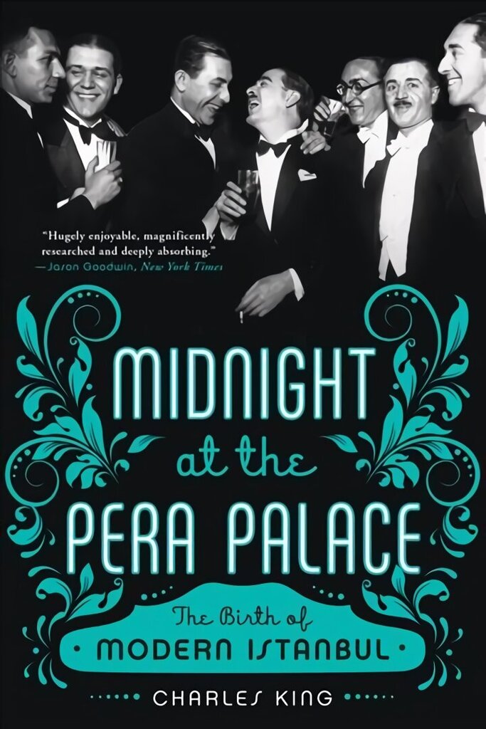 Midnight at the Pera Palace: The Birth of Modern Istanbul цена и информация | Vēstures grāmatas | 220.lv