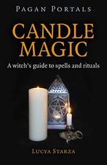 Pagan Portals - Candle Magic - A witch`s guide to spells and rituals: A Witch's Guide to Spells and Rituals цена и информация | Самоучители | 220.lv