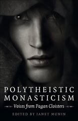 Polytheistic Monasticism - Voices from Pagan Cloisters cena un informācija | Garīgā literatūra | 220.lv