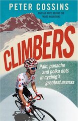 Climbers: How the Kings of the Mountains conquered cycling цена и информация | Биографии, автобиографии, мемуары | 220.lv