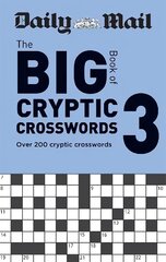 Daily Mail Big Book of Cryptic Crosswords Volume 3: Over 200 cryptic crosswords цена и информация | Книги о питании и здоровом образе жизни | 220.lv
