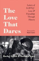 Love That Dares: Letters of LGBTQplus Love & Friendship Through History cena un informācija | Biogrāfijas, autobiogrāfijas, memuāri | 220.lv