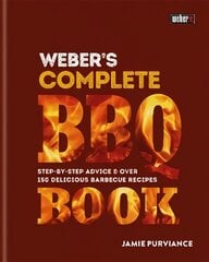 Weber's Complete BBQ Book: Step-by-step advice and over 150 delicious barbecue recipes cena un informācija | Pavārgrāmatas | 220.lv