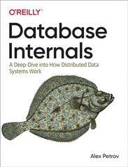 Database Internals: A Deep-Dive Into How Distributed Data Systems Work цена и информация | Книги по экономике | 220.lv