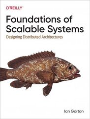Foundations of Scalable Systems: Designing Distributed Architectures cena un informācija | Ekonomikas grāmatas | 220.lv