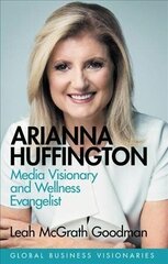Arianna Huffington: Media Visionary and Wellness Evangelist цена и информация | Биографии, автобиографии, мемуары | 220.lv