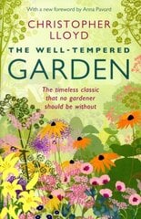 Well-Tempered Garden: A New Edition Of The Gardening Classic cena un informācija | Grāmatas par dārzkopību | 220.lv