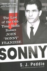 Sonny: The Last of the Old Time Mafia Bosses, John 'Sonny' Franzese cena un informācija | Biogrāfijas, autobiogrāfijas, memuāri | 220.lv