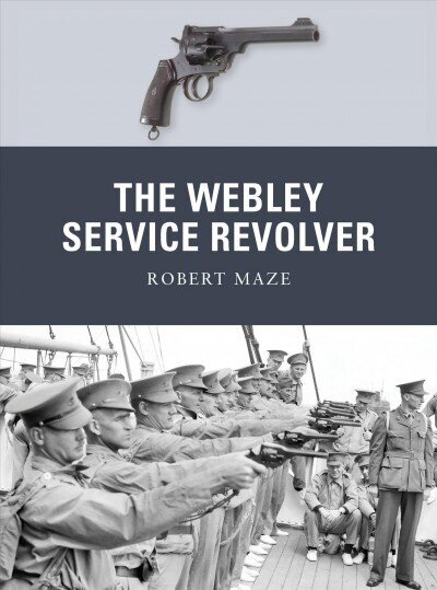 Webley Service Revolver cena un informācija | Vēstures grāmatas | 220.lv