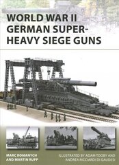 World War II German Super-Heavy Siege Guns цена и информация | Исторические книги | 220.lv