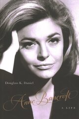 Anne Bancroft: A Life cena un informācija | Biogrāfijas, autobiogrāfijas, memuāri | 220.lv