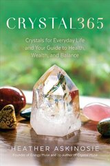 CRYSTAL365: Crystals for Everyday Life and Your Guide to Health, Wealth, and Balance cena un informācija | Pašpalīdzības grāmatas | 220.lv