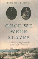 Once We Were Slaves: The Extraordinary Journey of a Multi-Racial Jewish Family cena un informācija | Garīgā literatūra | 220.lv
