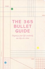 365 Bullet Guide: How to organize your life creatively, one day at a time Main Market Ed. cena un informācija | Pašpalīdzības grāmatas | 220.lv