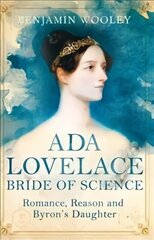 Ada Lovelace: Bride of Science: Romance, Reason and Byron's Daughter Main Market Ed. цена и информация | Биографии, автобиогафии, мемуары | 220.lv