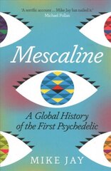 Mescaline: A Global History of the First Psychedelic cena un informācija | Vēstures grāmatas | 220.lv