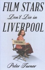 Film Stars Don't Die in Liverpool: A True Story Main Market Ed. cena un informācija | Biogrāfijas, autobiogrāfijas, memuāri | 220.lv