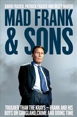 Mad Frank and Sons: Tougher than the Krays, Frank and his boys on gangland, crime and doing time Main Market Ed. цена и информация | Биографии, автобиогафии, мемуары | 220.lv