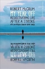 My Year Off: Rediscovering Life After a Stroke Main Market Ed. цена и информация | Биографии, автобиогафии, мемуары | 220.lv