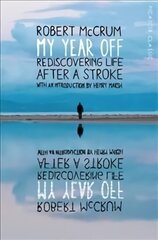 My Year Off: Rediscovering Life After a Stroke Main Market Ed. cena un informācija | Biogrāfijas, autobiogrāfijas, memuāri | 220.lv