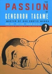 Passion Of Gengoroh Tagame: Master Of Gay Erotic Manga: Vol. Two: Volume Two цена и информация | Фантастика, фэнтези | 220.lv