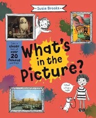 What's in the Picture?: Take a Closer Look at Over 20 Famous Paintings цена и информация | Книги для подростков и молодежи | 220.lv