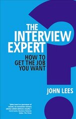 Interview Expert, The: How to get the job you want cena un informācija | Pašpalīdzības grāmatas | 220.lv