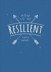How to Be Resilient: Tips and Techniques to Help You Summon Your Inner Strength cena un informācija | Pašpalīdzības grāmatas | 220.lv