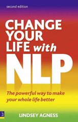 Change Your Life with NLP: The Powerful Way to Make Your Whole Life Better 2nd edition cena un informācija | Pašpalīdzības grāmatas | 220.lv