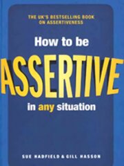 How to be Assertive In Any Situation 2nd edition цена и информация | Самоучители | 220.lv