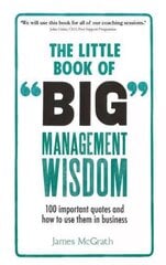 Little Book of Big Management Wisdom, The: 90 important quotes and how to use them in business cena un informācija | Pašpalīdzības grāmatas | 220.lv