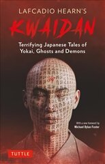 Lafcadio Hearn's Kwaidan: Terrifying Japanese Tales of Yokai, Ghosts, and Demons cena un informācija | Fantāzija, fantastikas grāmatas | 220.lv