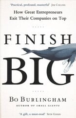 Finish Big: How Great Entrepreneurs Exit Their Companies on Top cena un informācija | Ekonomikas grāmatas | 220.lv