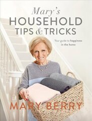 Mary's Household Tips and Tricks: Your Guide to Happiness in the Home cena un informācija | Grāmatas par veselīgu dzīvesveidu un uzturu | 220.lv