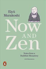 Now and Zen: Notes from a Buddhist Monastery: with Illustrations cena un informācija | Garīgā literatūra | 220.lv