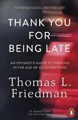 Thank You for Being Late: An Optimist's Guide to Thriving in the Age of Accelerations цена и информация | Книги по социальным наукам | 220.lv
