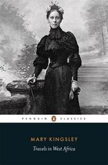 Travels in West Africa: the Classic Account of One Woman's Epic and Eccentric Journey in the 1890s cena un informācija | Ceļojumu apraksti, ceļveži | 220.lv