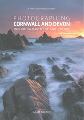 Photographing Cornwall and Devon: The Most Beautiful Places to Visit cena un informācija | Ceļojumu apraksti, ceļveži | 220.lv