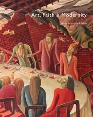 Art, Faith and Modernity цена и информация | Книги об искусстве | 220.lv