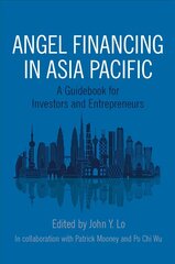 Angel Financing in Asia Pacific: A Guidebook for Investors and Entrepreneurs цена и информация | Книги по экономике | 220.lv