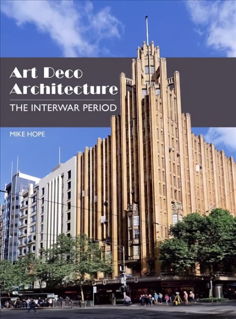 Art Deco Architecture: The Interwar Period цена и информация | Grāmatas par arhitektūru | 220.lv