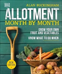 Allotment Month By Month: Grow your Own Fruit and Vegetables, Know What to do When cena un informācija | Grāmatas par dārzkopību | 220.lv